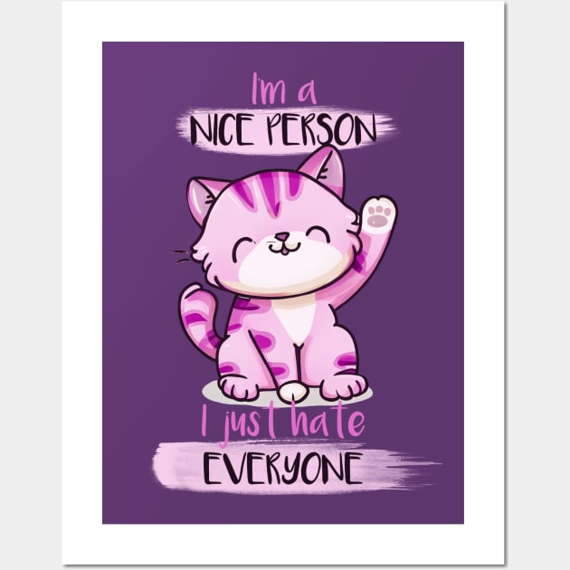 I'm A Nice Person; I Just Hate Everyone Wall Art by KayBee Gift Shop